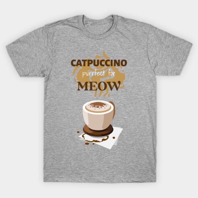 Catpuccino purrfect for meow T-Shirt by coffeewithkitty